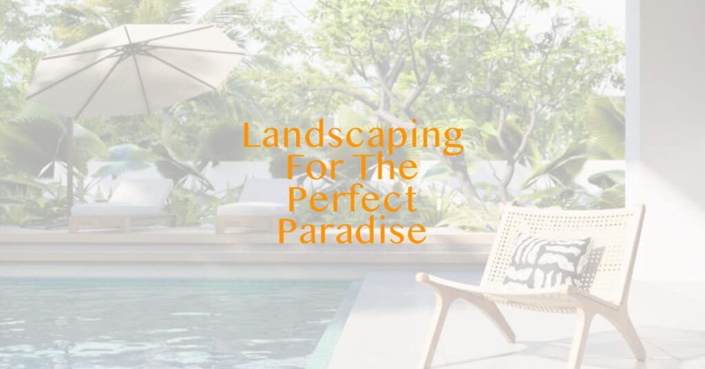 10 Exciting Ways to Turn Your Backyard Into Paradise, landscaping